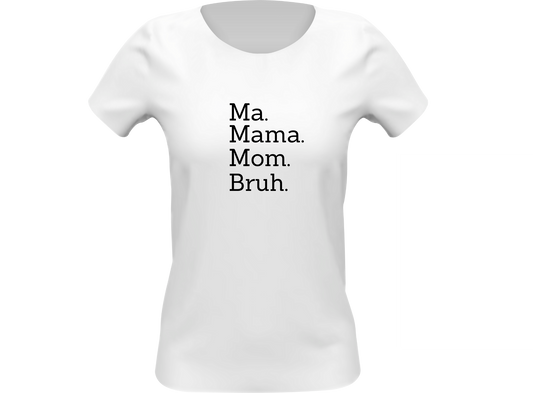 Mom 'In Every Word' T-Shirt - 'Ma, Mama, Mom, Bruh'